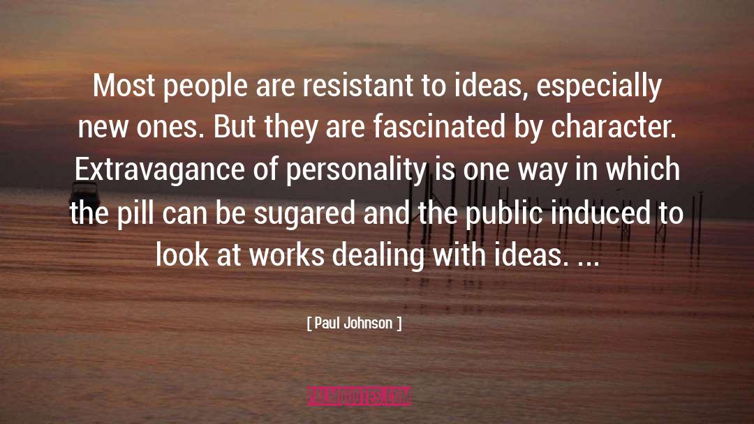 Paul Johnson Quotes: Most people are resistant to