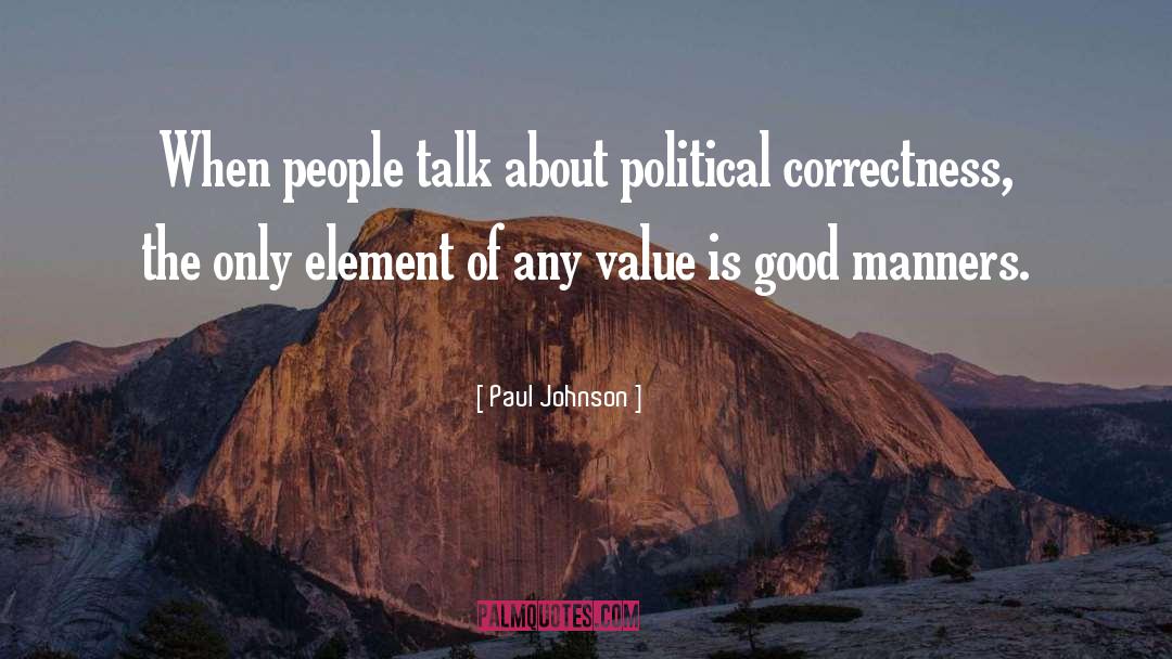 Paul Johnson Quotes: When people talk about political