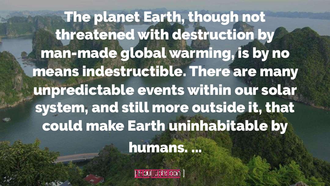 Paul Johnson Quotes: The planet Earth, though not