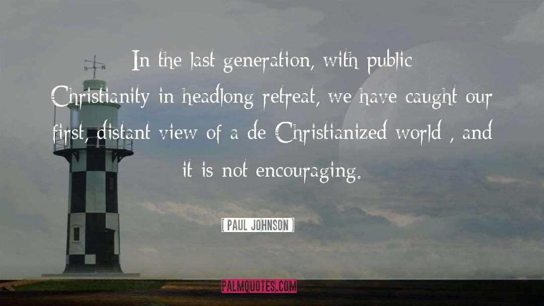 Paul Johnson Quotes: In the last generation, with