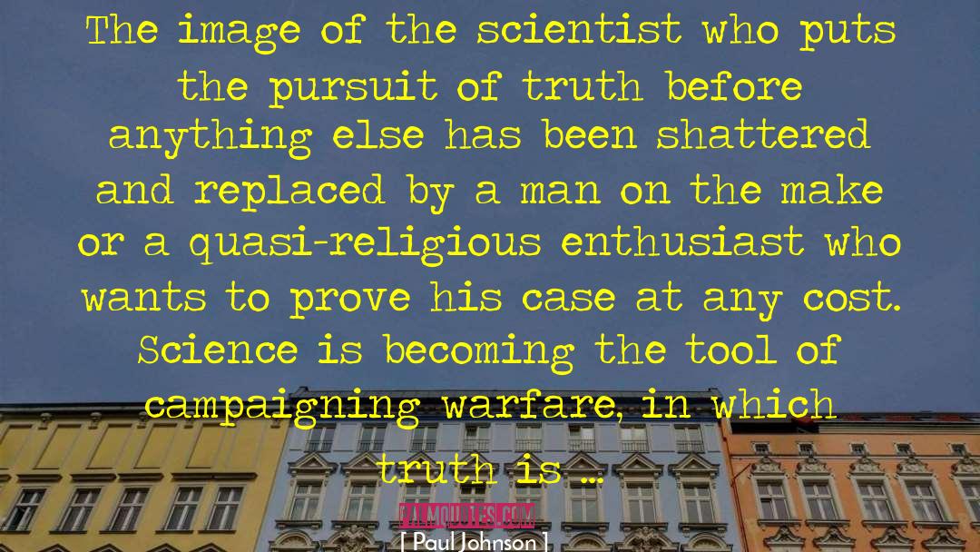 Paul Johnson Quotes: The image of the scientist