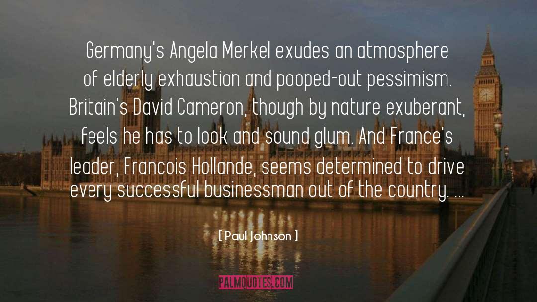 Paul Johnson Quotes: Germany's Angela Merkel exudes an