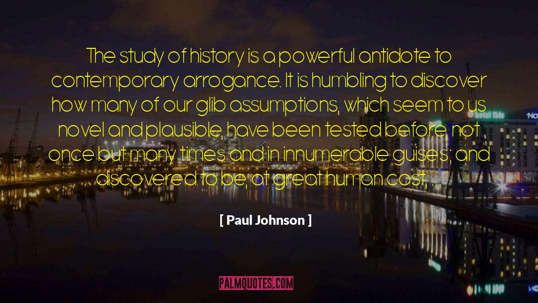 Paul Johnson Quotes: The study of history is