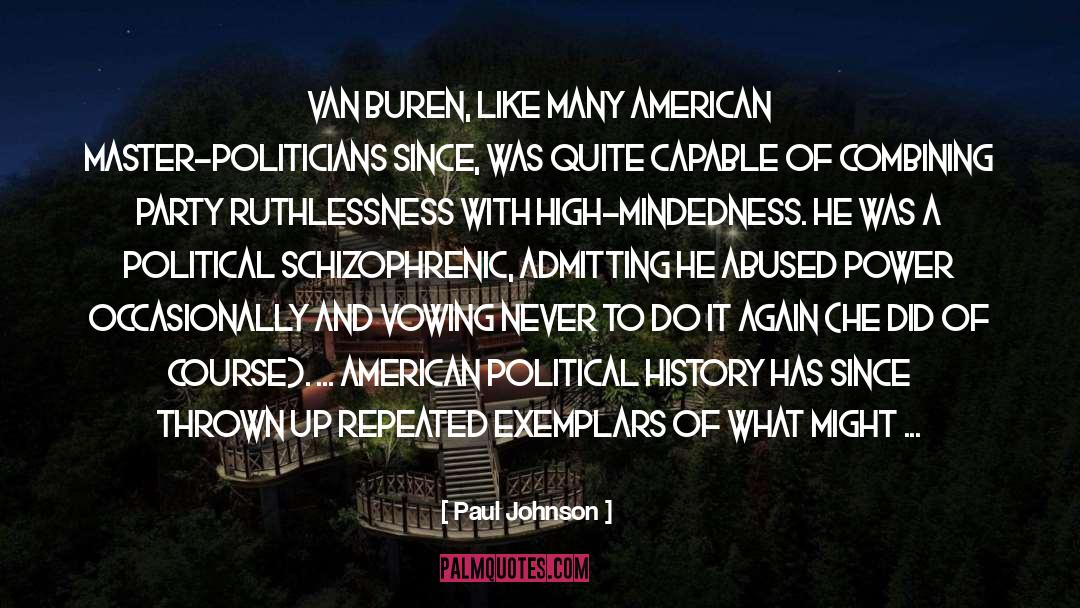 Paul Johnson Quotes: Van Buren, like many American