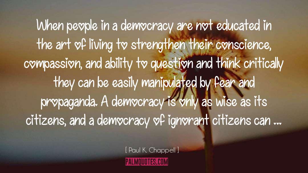 Paul K. Chappell Quotes: When people in a democracy