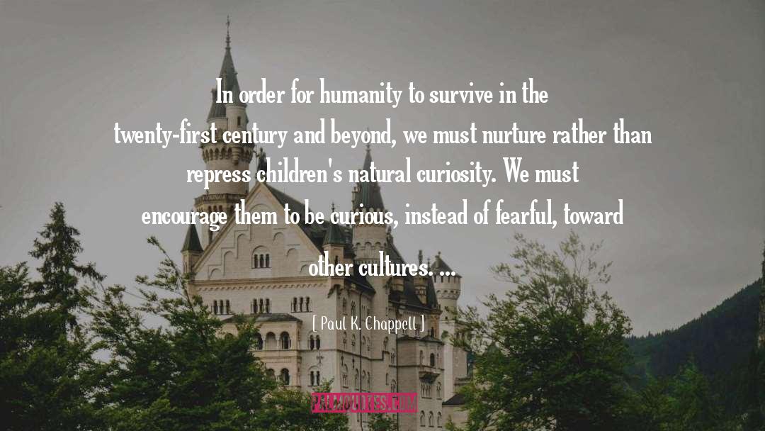 Paul K. Chappell Quotes: In order for humanity to