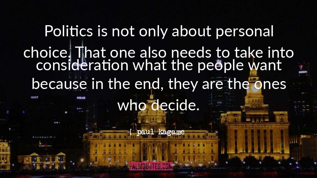Paul Kagame Quotes: Politics is not only about