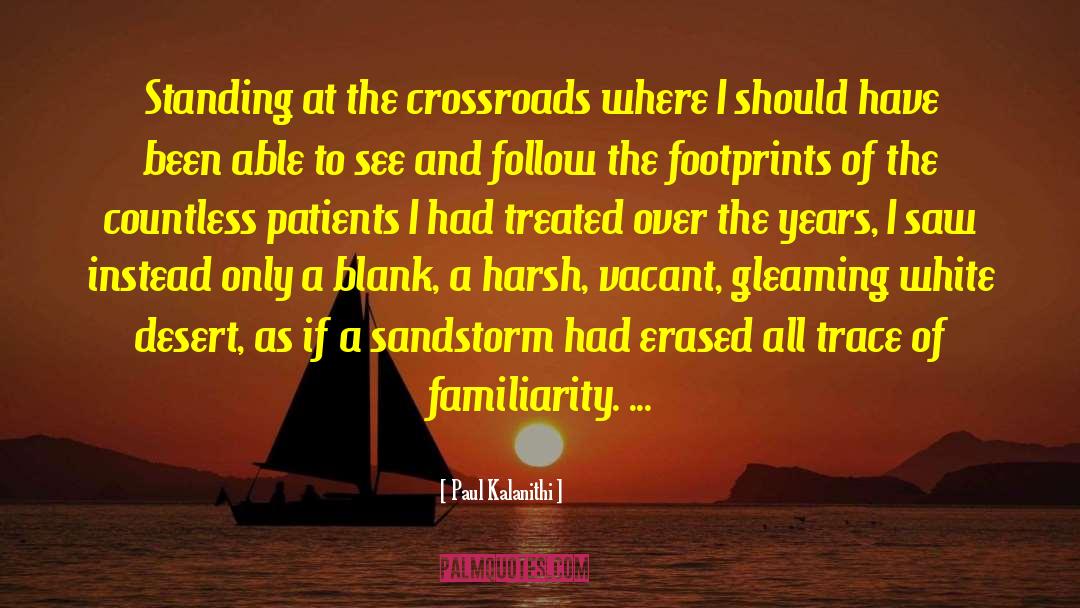 Paul Kalanithi Quotes: Standing at the crossroads where