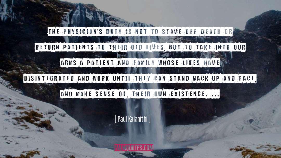 Paul Kalanithi Quotes: The physician's duty is not