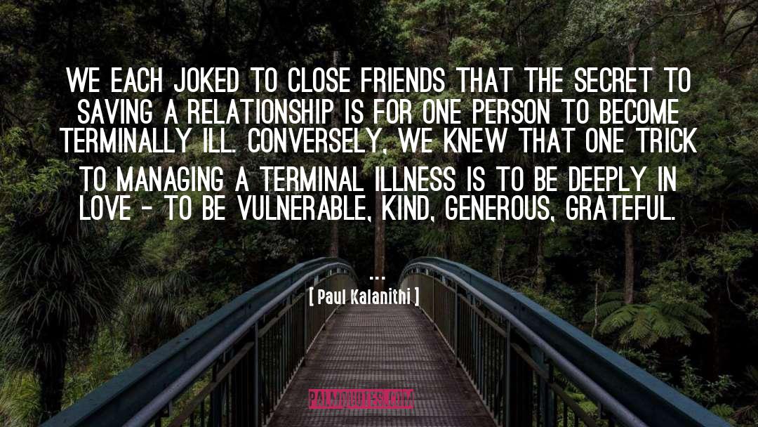 Paul Kalanithi Quotes: We each joked to close