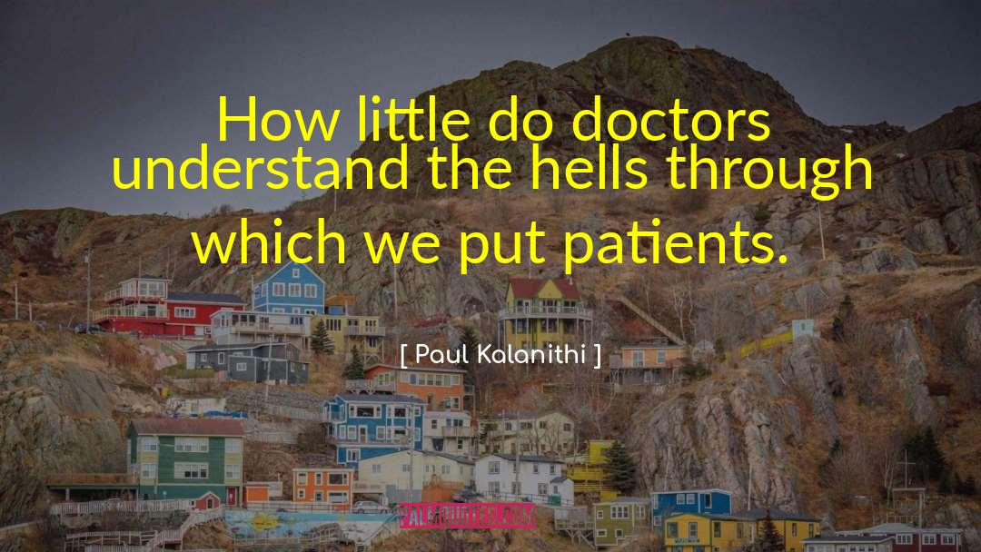 Paul Kalanithi Quotes: How little do doctors understand