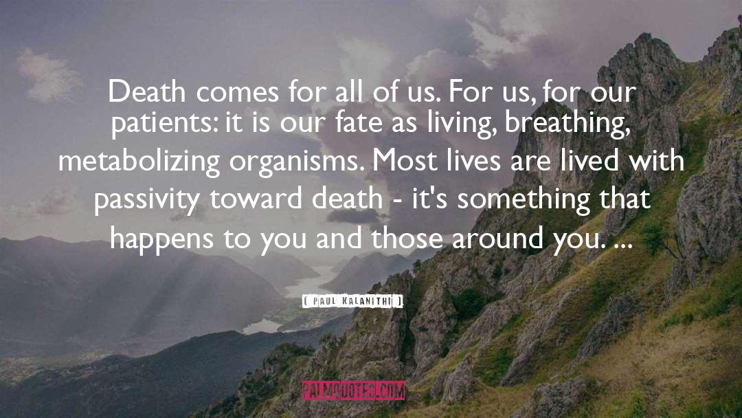 Paul Kalanithi Quotes: Death comes for all of