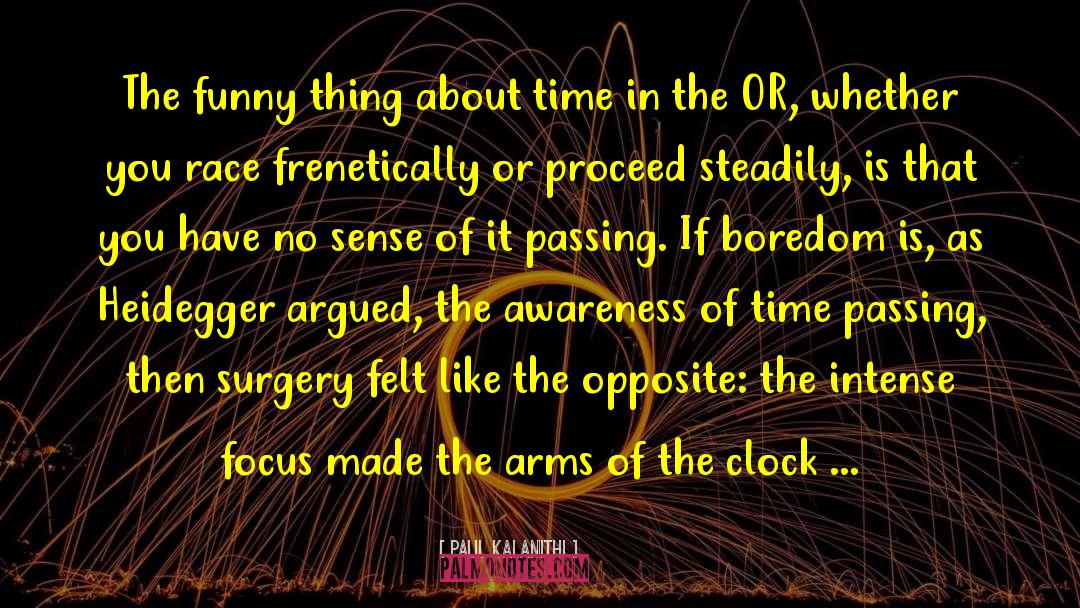 Paul Kalanithi Quotes: The funny thing about time