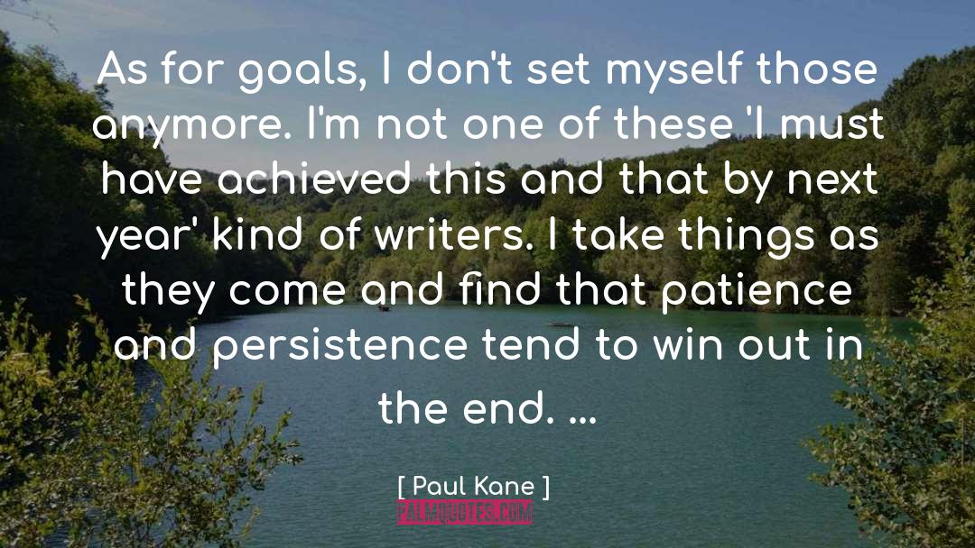 Paul Kane Quotes: As for goals, I don't