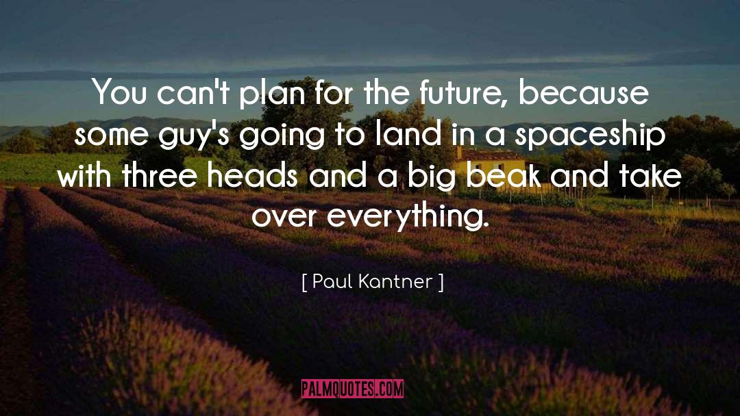 Paul Kantner Quotes: You can't plan for the