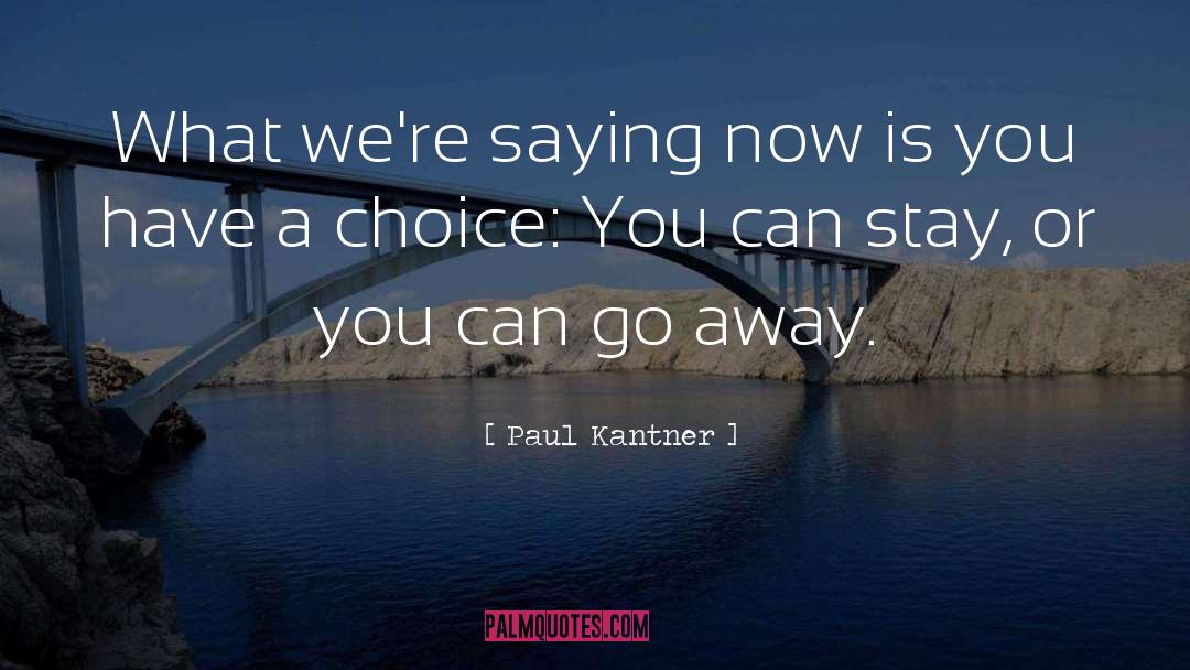 Paul Kantner Quotes: What we're saying now is