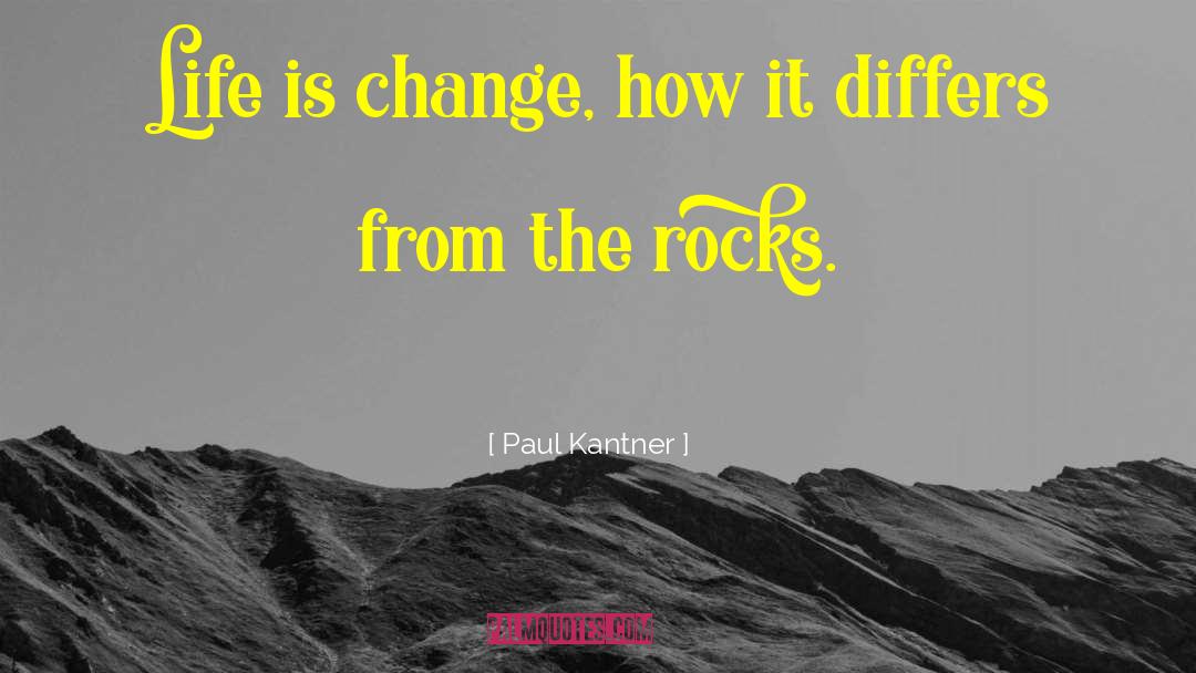 Paul Kantner Quotes: Life is change, how it