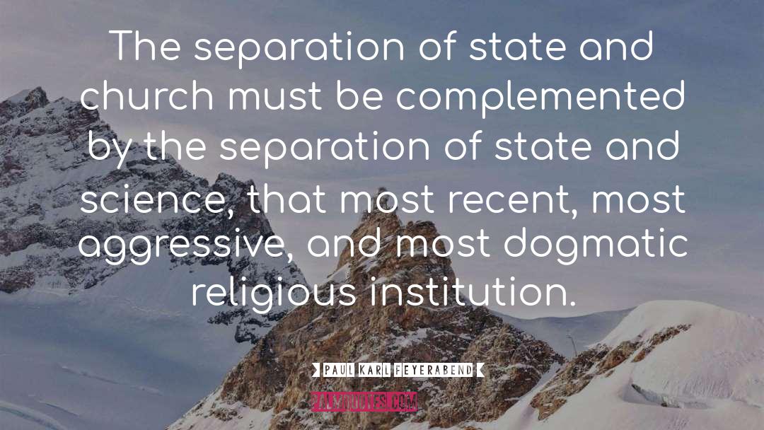 Paul Karl Feyerabend Quotes: The separation of state and