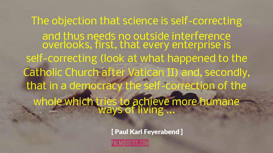 Paul Karl Feyerabend Quotes: The objection that science is