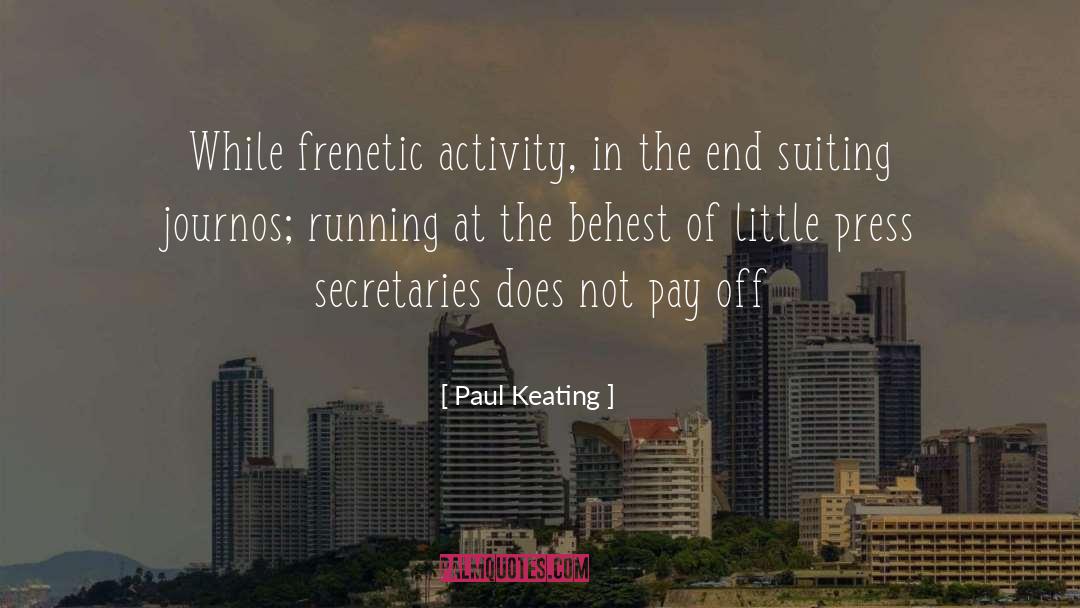 Paul Keating Quotes: While frenetic activity, in the