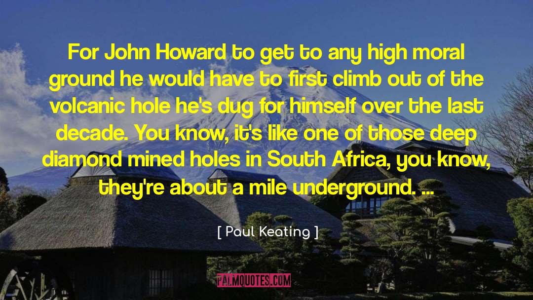 Paul Keating Quotes: For John Howard to get