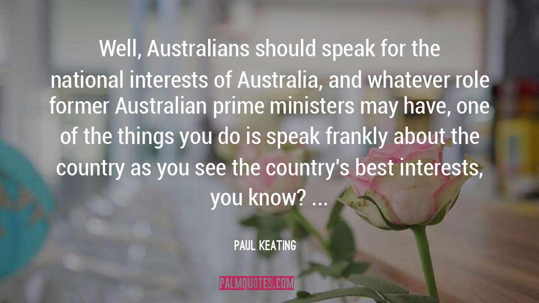 Paul Keating Quotes: Well, Australians should speak for