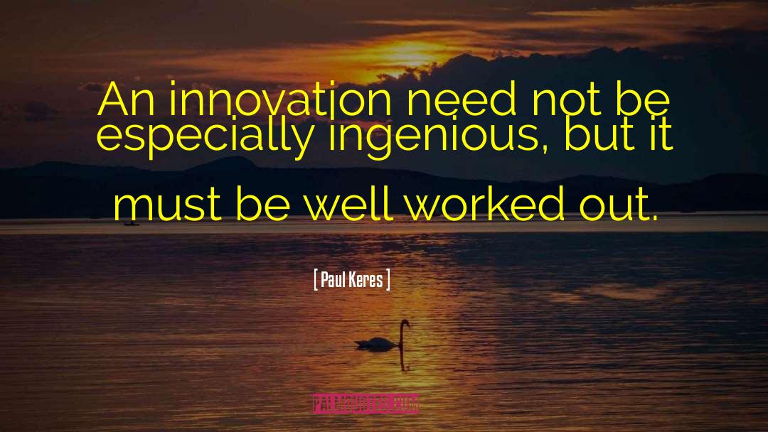 Paul Keres Quotes: An innovation need not be