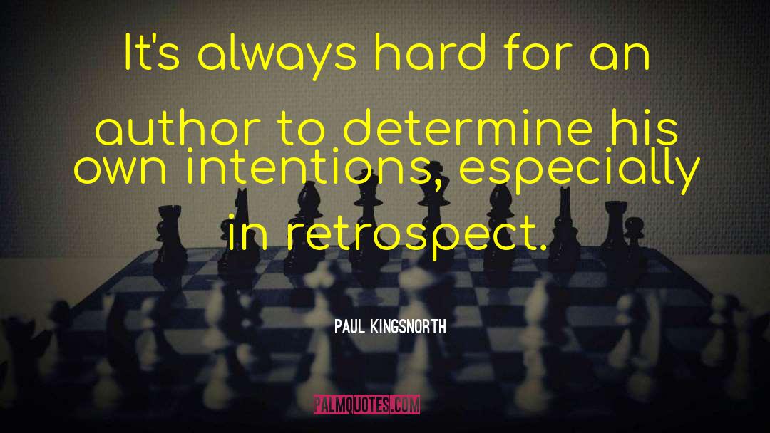 Paul Kingsnorth Quotes: It's always hard for an