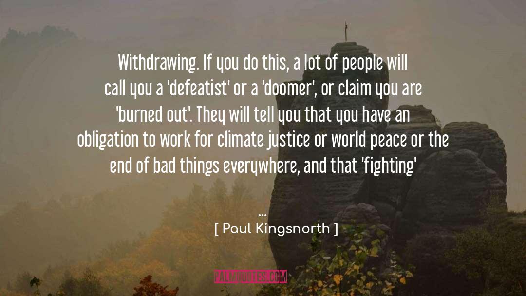 Paul Kingsnorth Quotes: Withdrawing. If you do this,