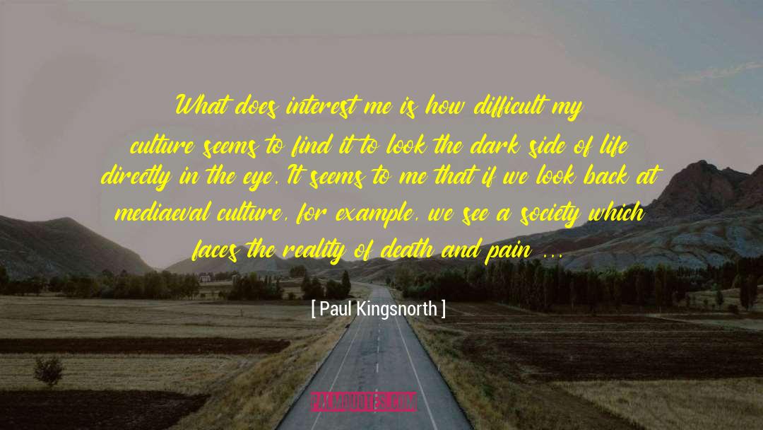 Paul Kingsnorth Quotes: What does interest me is