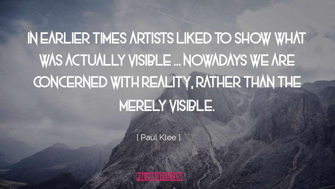 Paul Klee Quotes: In earlier times artists liked