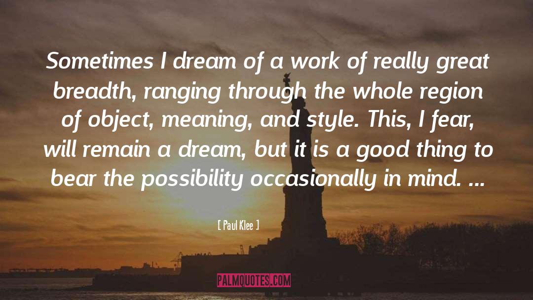 Paul Klee Quotes: Sometimes I dream of a