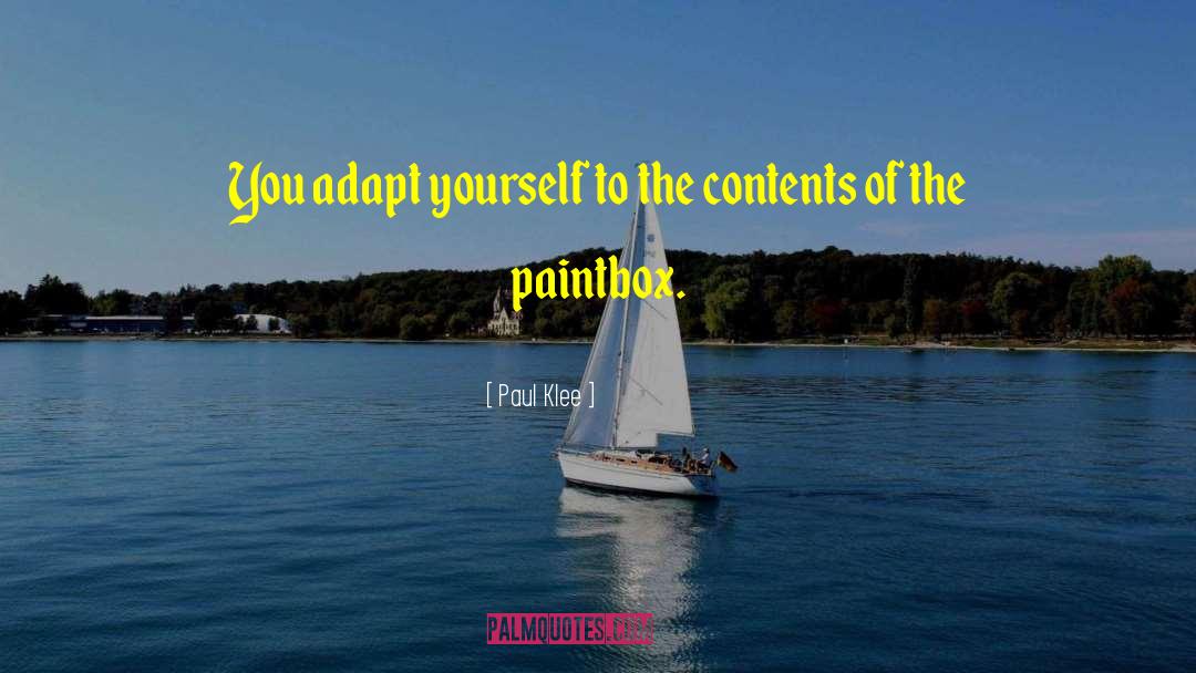 Paul Klee Quotes: You adapt yourself to the
