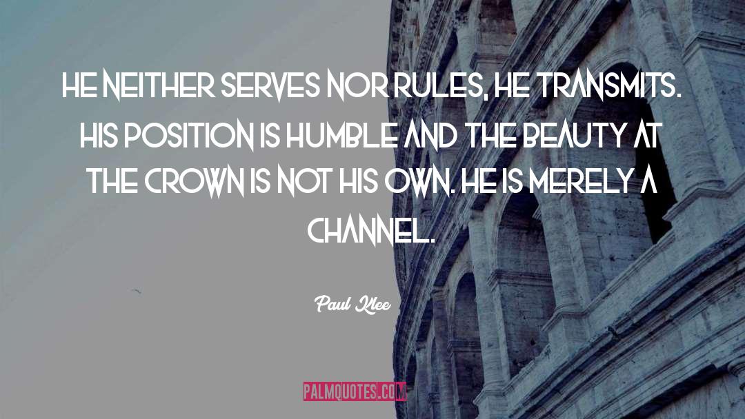 Paul Klee Quotes: He neither serves nor rules,
