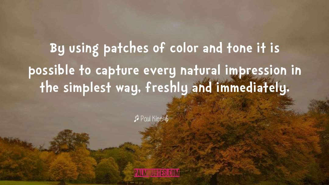 Paul Klee Quotes: By using patches of color