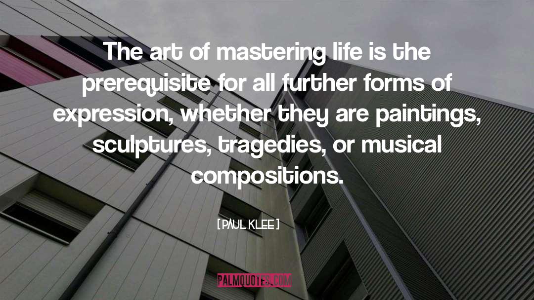 Paul Klee Quotes: The art of mastering life
