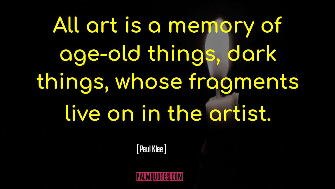 Paul Klee Quotes: All art is a memory