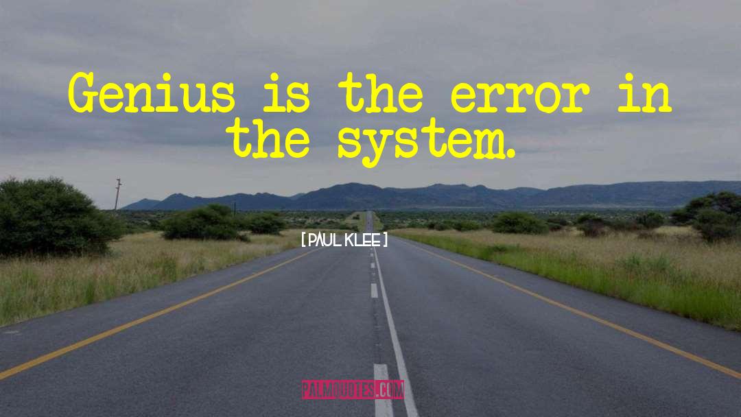 Paul Klee Quotes: Genius is the error in