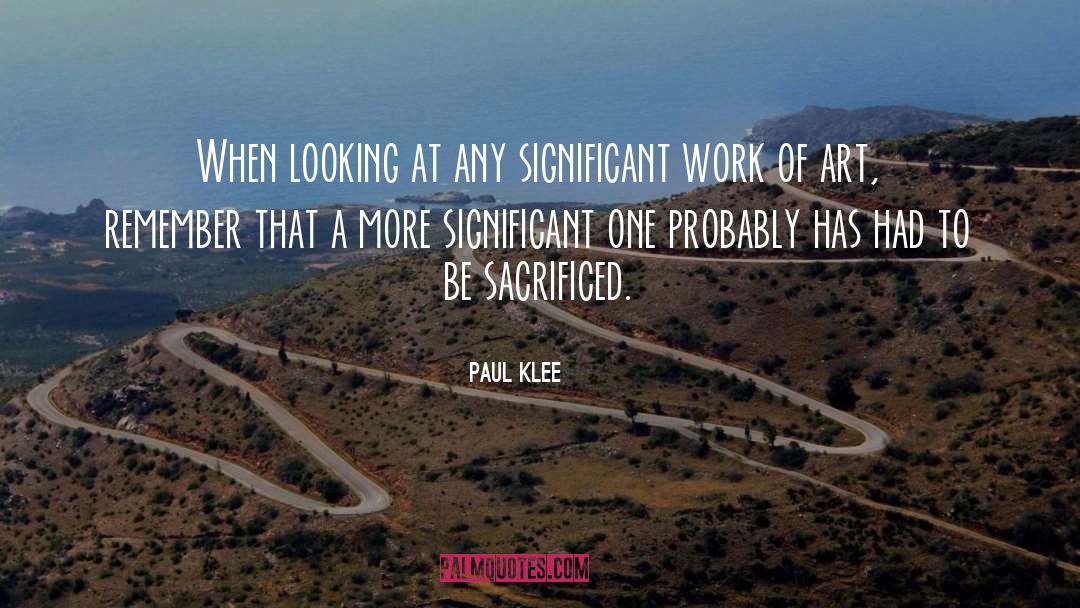 Paul Klee Quotes: When looking at any significant