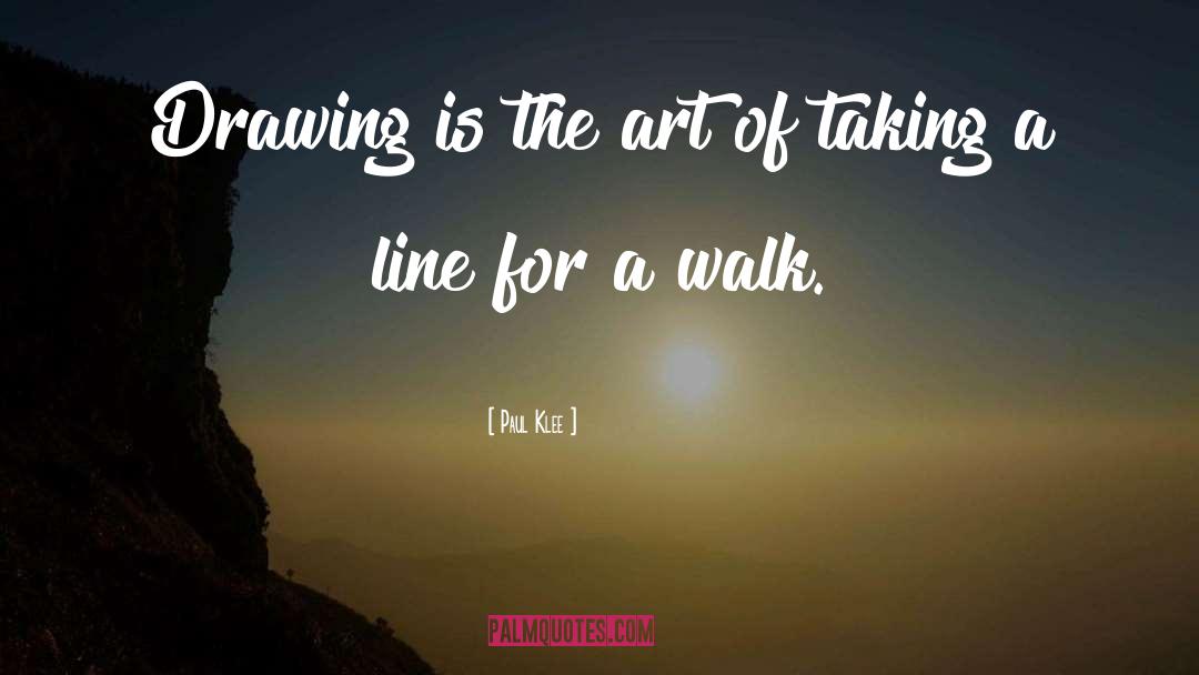 Paul Klee Quotes: Drawing is the art of