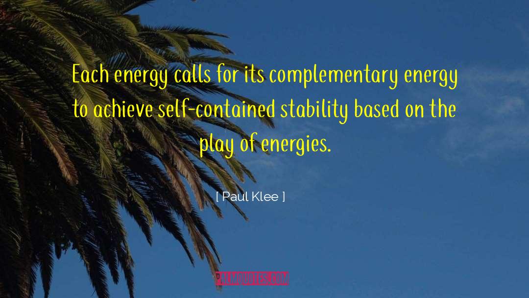 Paul Klee Quotes: Each energy calls for its