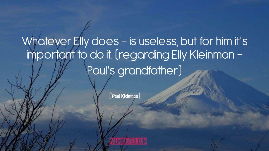 Paul Kleinman Quotes: Whatever Elly does - is