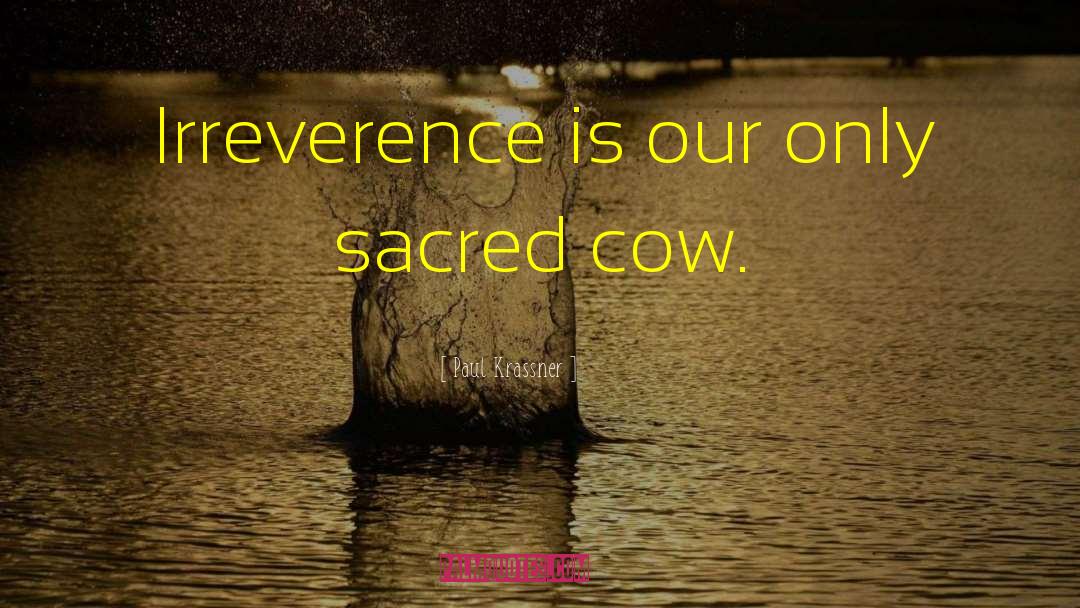 Paul Krassner Quotes: Irreverence is our only sacred