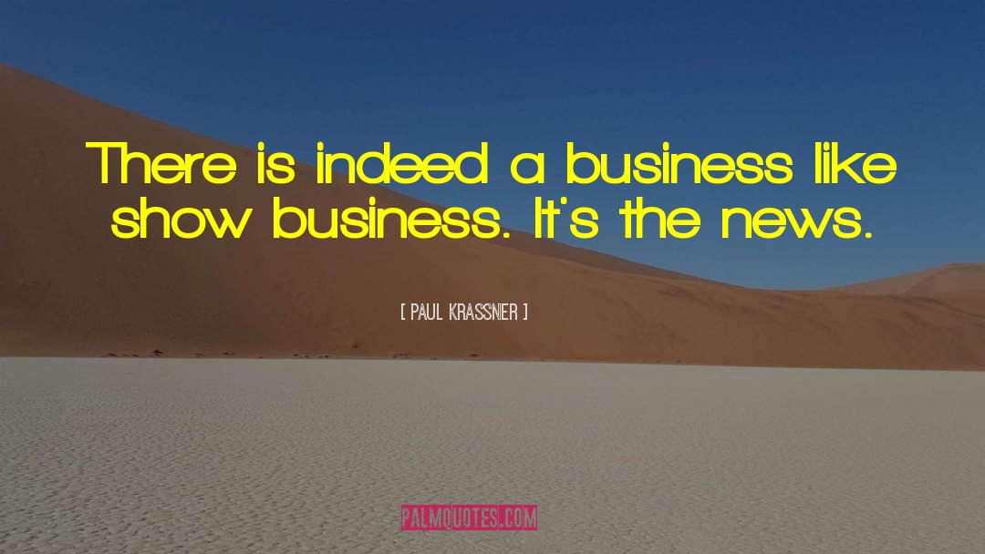 Paul Krassner Quotes: There is indeed a business
