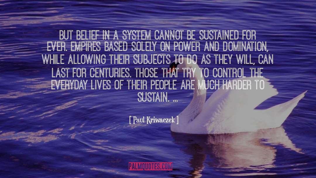 Paul Kriwaczek Quotes: But belief in a system