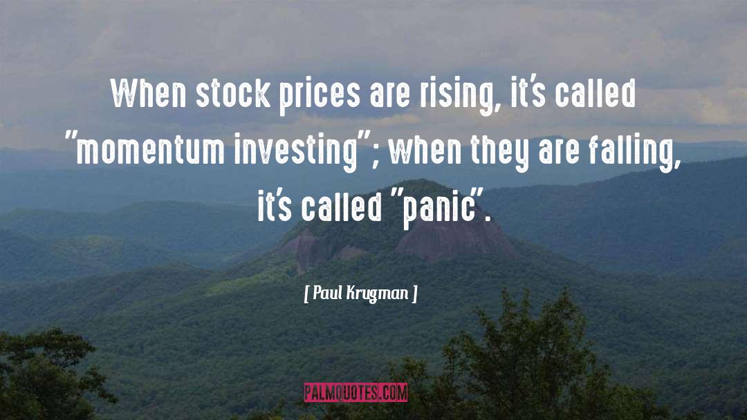 Paul Krugman Quotes: When stock prices are rising,