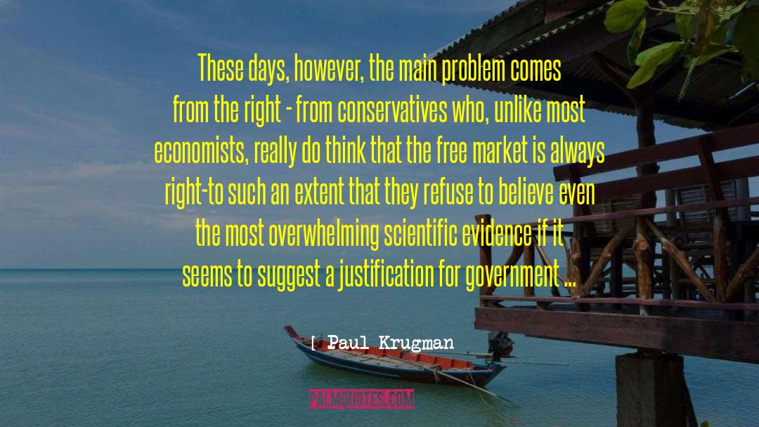 Paul Krugman Quotes: These days, however, the main