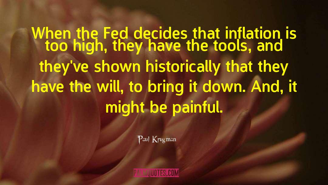 Paul Krugman Quotes: When the Fed decides that