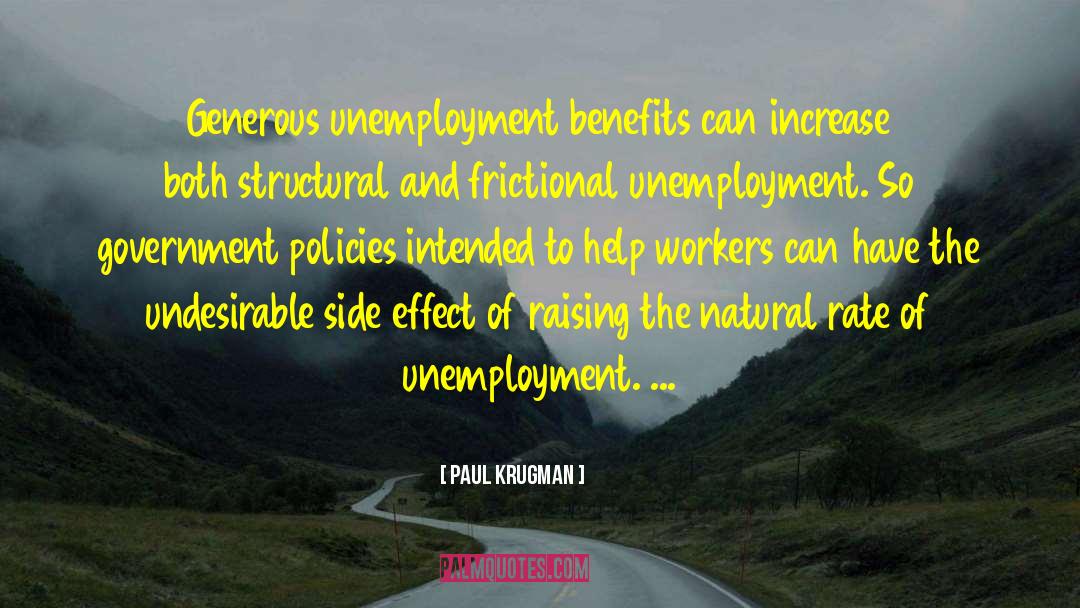 Paul Krugman Quotes: Generous unemployment benefits can increase