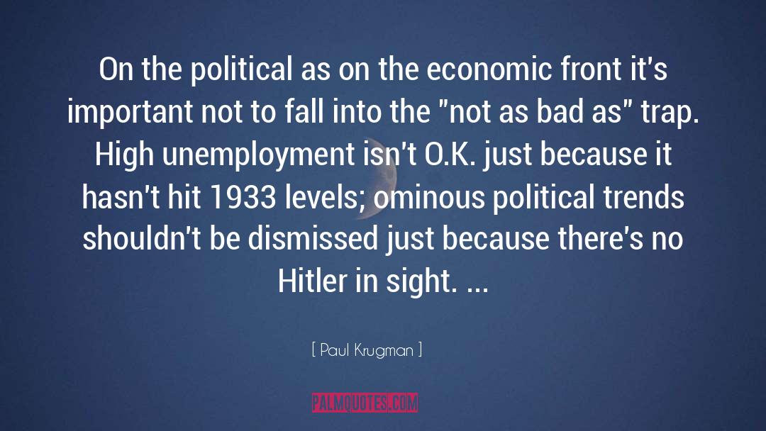 Paul Krugman Quotes: On the political as on